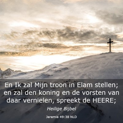 Picture 03 - Jeremia 49:38 NLD - En Ik zal Mijn troon in Elam stellen; en zal den - Bible Verse Picture
