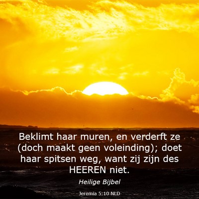 Picture 03 - Jeremia 5:10 NLD - Beklimt haar muren, en verderft ze (doch maakt - Bible Verse Picture
