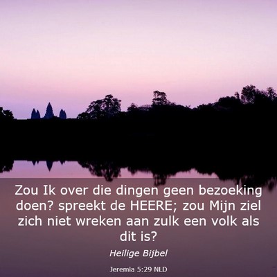 Picture 03 - Jeremia 5:29 NLD - Zou Ik over die dingen geen bezoeking doen? - Bible Verse Picture