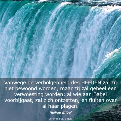 Picture 03 - Jeremia 50:13 NLD - Vanwege de verbolgenheid des HEEREN zal zij niet - Bible Verse Picture