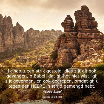 Picture 03 - Jeremia 50:24 NLD - Ik heb u een strik gesteld, dies zijt gij ook - Bible Verse Picture