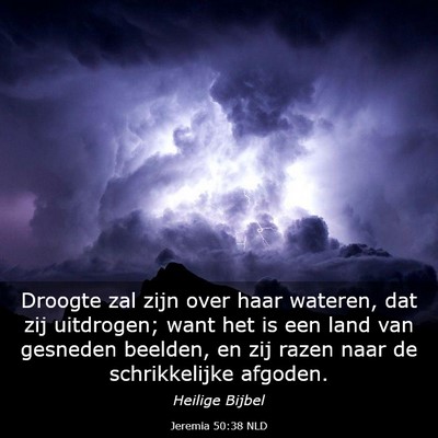 Picture 03 - Jeremia 50:38 NLD - Droogte zal zijn over haar wateren, dat zij - Bible Verse Picture