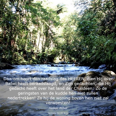 Picture 03 - Jeremia 50:45 NLD - Daarom hoort den raadslag des HEEREN, dien Hij - Bible Verse Picture