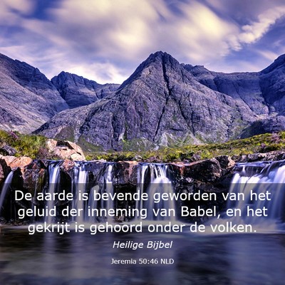 Picture 03 - Jeremia 50:46 NLD - De aarde is bevende geworden van het geluid der - Bible Verse Picture