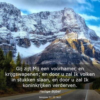 Picture 03 - Jeremia 51:20 NLD - Gij zijt Mij een voorhamer, en krijgswapenen; en - Bible Verse Picture