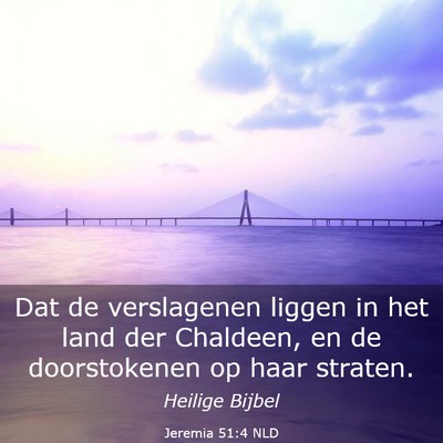 Picture 03 - Jeremia 51:4 NLD - Dat de verslagenen liggen in het land der - Bible Verse Picture
