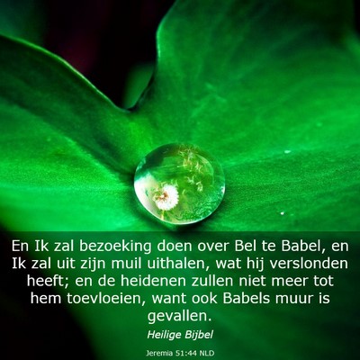 Picture 03 - Jeremia 51:44 NLD - En Ik zal bezoeking doen over Bel te Babel, en Ik - Bible Verse Picture
