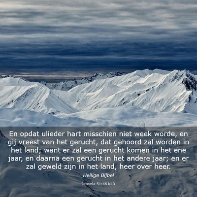 Picture 03 - Jeremia 51:46 NLD - En opdat ulieder hart misschien niet week worde, - Bible Verse Picture