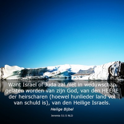 Picture 03 - Jeremia 51:5 NLD - Want Israel of Juda zal niet in weduwschap - Bible Verse Picture