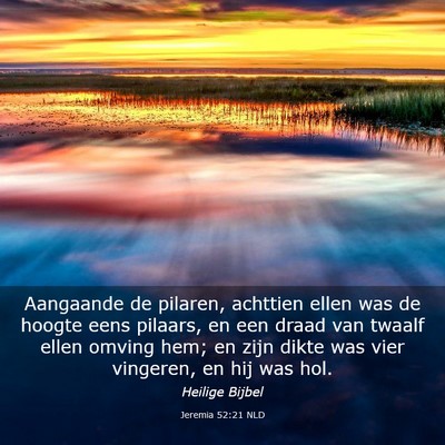 Picture 03 - Jeremia 52:21 NLD - Aangaande de pilaren, achttien ellen was de - Bible Verse Picture