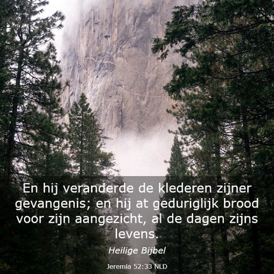 Picture 03 - Jeremia 52:33 NLD - En hij veranderde de klederen zijner gevangenis; - Bible Verse Picture