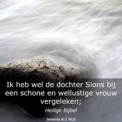 Picture 03 - Jeremia 6:2 NLD - Ik heb wel de dochter Sions bij een schone en - Bible Verse Picture