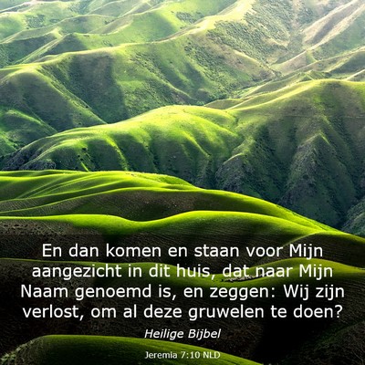 Picture 03 - Jeremia 7:10 NLD - En dan komen en staan voor Mijn aangezicht in dit - Bible Verse Picture