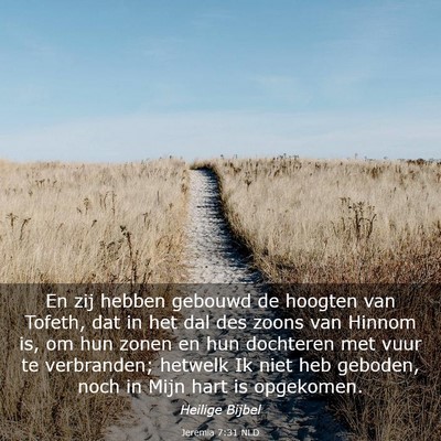 Picture 03 - Jeremia 7:31 NLD - En zij hebben gebouwd de hoogten van Tofeth, dat - Bible Verse Picture