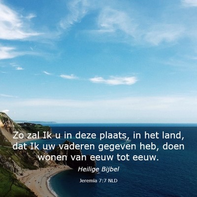 Picture 03 - Jeremia 7:7 NLD - Zo zal Ik u in deze plaats, in het land, dat Ik - Bible Verse Picture