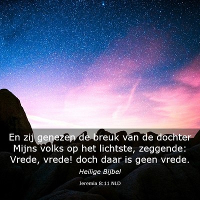 Picture 03 - Jeremia 8:11 NLD - En zij genezen de breuk van de dochter Mijns - Bible Verse Picture
