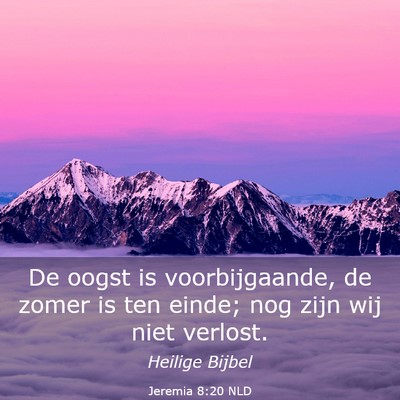 Picture 03 - Jeremia 8:20 NLD - De oogst is voorbijgaande, de zomer is ten einde; - Bible Verse Picture