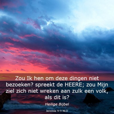 Picture 03 - Jeremia 9:9 NLD - Zou Ik hen om deze dingen niet bezoeken? spreekt - Bible Verse Picture