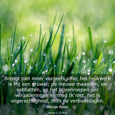 Picture 03 - Jesaja 1:13 NLD - Brengt niet meer vergeefs offer, het reukwerk is - Bible Verse Picture