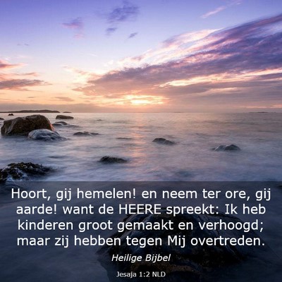 Picture 03 - Jesaja 1:2 NLD - Hoort, gij hemelen! en neem ter ore, gij aarde! - Bible Verse Picture