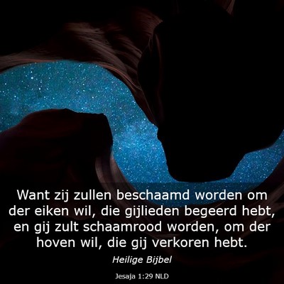 Picture 03 - Jesaja 1:29 NLD - Want zij zullen beschaamd worden om der eiken - Bible Verse Picture