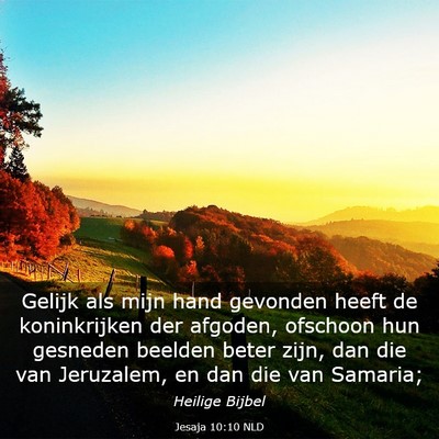 Picture 03 - Jesaja 10:10 NLD - Gelijk als mijn hand gevonden heeft de - Bible Verse Picture