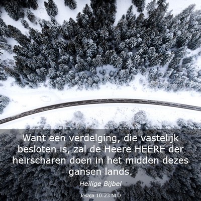 Picture 03 - Jesaja 10:23 NLD - Want een verdelging, die vastelijk besloten is, - Bible Verse Picture