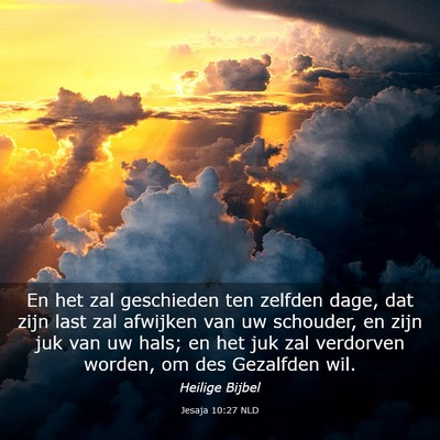 Picture 03 - Jesaja 10:27 NLD - En het zal geschieden ten zelfden dage, dat zijn - Bible Verse Picture