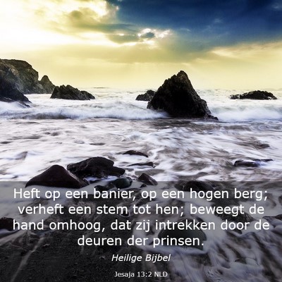 Picture 03 - Jesaja 13:2 NLD - Heft op een banier, op een hogen berg; verheft - Bible Verse Picture