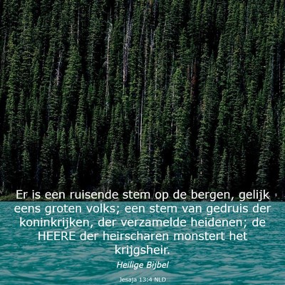 Picture 03 - Jesaja 13:4 NLD - Er is een ruisende stem op de bergen, gelijk eens - Bible Verse Picture