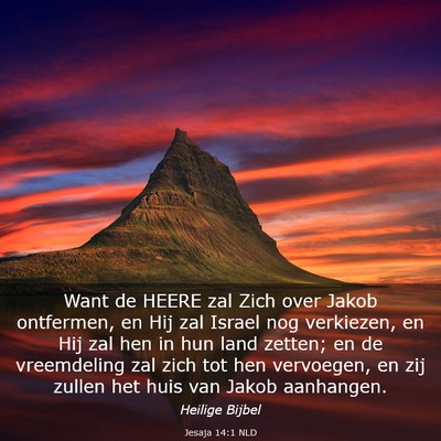 Picture 03 - Jesaja 14:1 NLD - Want de HEERE zal Zich over Jakob ontfermen, en - Bible Verse Picture
