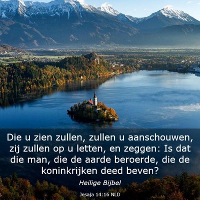 Picture 03 - Jesaja 14:16 NLD - Die u zien zullen, zullen u aanschouwen, zij - Bible Verse Picture
