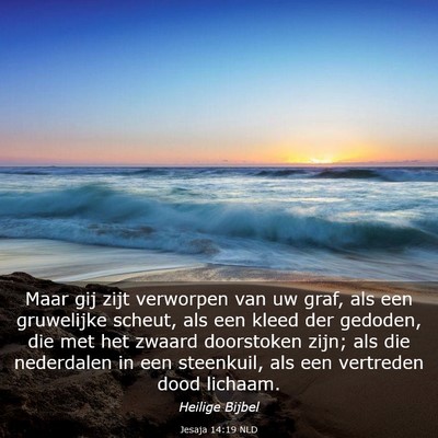Picture 03 - Jesaja 14:19 NLD - Maar gij zijt verworpen van uw graf, als een - Bible Verse Picture