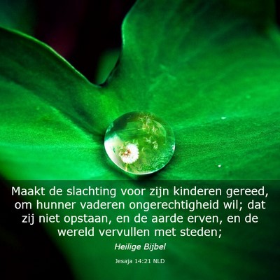 Picture 03 - Jesaja 14:21 NLD - Maakt de slachting voor zijn kinderen gereed, om - Bible Verse Picture