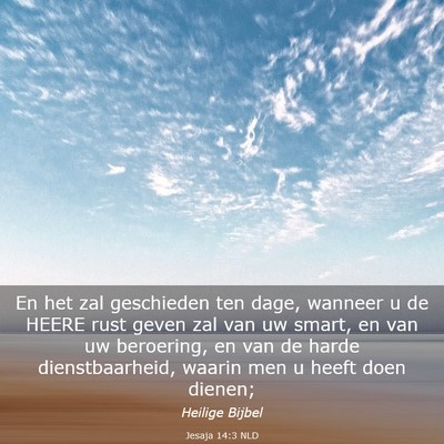 Picture 03 - Jesaja 14:3 NLD - En het zal geschieden ten dage, wanneer u de - Bible Verse Picture