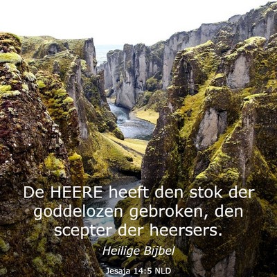 Picture 03 - Jesaja 14:5 NLD - De HEERE heeft den stok der goddelozen gebroken, - Bible Verse Picture