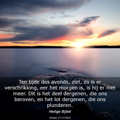 Picture 03 - Jesaja 17:14 NLD - Ten tijde des avonds, ziet, zo is er - Bible Verse Picture