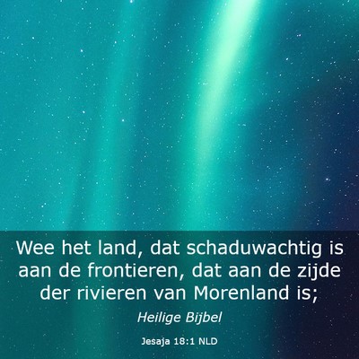Picture 03 - Jesaja 18:1 NLD - Wee het land, dat schaduwachtig is aan de - Bible Verse Picture