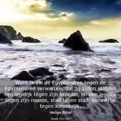 Picture 03 - Jesaja 19:2 NLD - Want Ik zal de Egyptenaren tegen de Egyptenaren - Bible Verse Picture