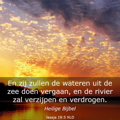 Picture 03 - Jesaja 19:5 NLD - En zij zullen de wateren uit de zee doen vergaan, - Bible Verse Picture