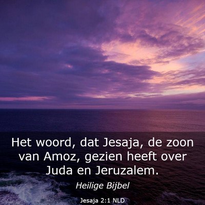 Picture 03 - Jesaja 2:1 NLD - Het woord, dat Jesaja, de zoon van Amoz, gezien - Bible Verse Picture