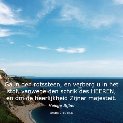Picture 03 - Jesaja 2:10 NLD - Ga in den rotssteen, en verberg u in het stof, - Bible Verse Picture