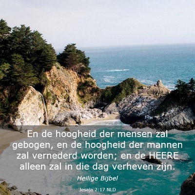 Picture 03 - Jesaja 2:17 NLD - En de hoogheid der mensen zal gebogen, en de - Bible Verse Picture