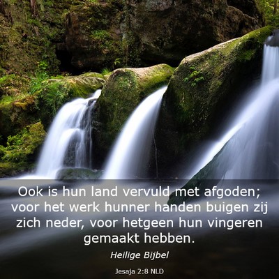 Picture 03 - Jesaja 2:8 NLD - Ook is hun land vervuld met afgoden; voor het - Bible Verse Picture