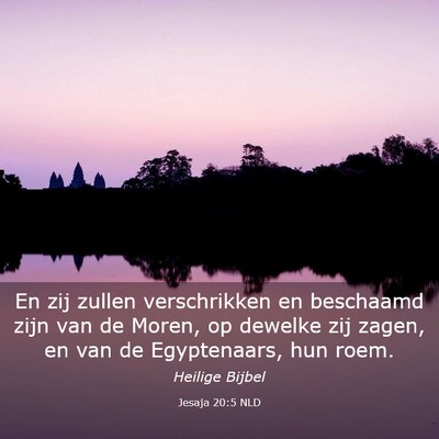 Picture 03 - Jesaja 20:5 NLD - En zij zullen verschrikken en beschaamd zijn van - Bible Verse Picture