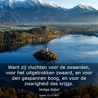 Picture 03 - Jesaja 21:15 NLD - Want zij vluchten voor de zwaarden, voor het - Bible Verse Picture