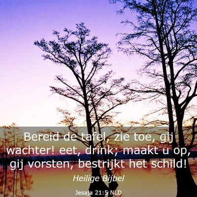Picture 03 - Jesaja 21:5 NLD - Bereid de tafel, zie toe, gij wachter! eet, - Bible Verse Picture
