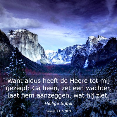 Picture 03 - Jesaja 21:6 NLD - Want aldus heeft de Heere tot mij gezegd: Ga - Bible Verse Picture