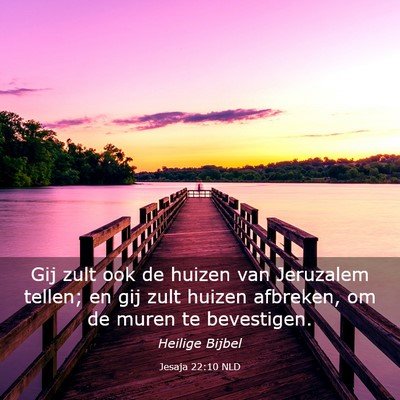 Picture 03 - Jesaja 22:10 NLD - Gij zult ook de huizen van Jeruzalem tellen; en - Bible Verse Picture