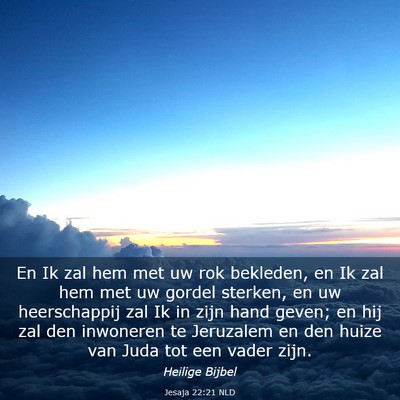 Picture 03 - Jesaja 22:21 NLD - En Ik zal hem met uw rok bekleden, en Ik zal hem - Bible Verse Picture